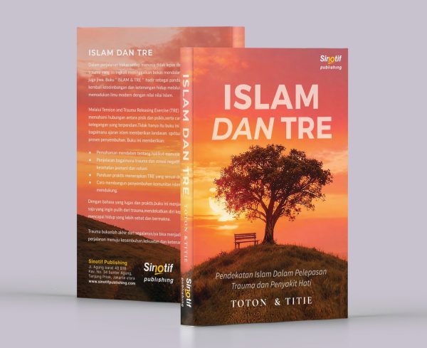 ISLAM DAN TRE (Pendekatan Islam dalam Pelepasan Ketegangan, Trauma, dan Penyakit Hati)